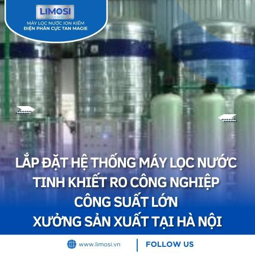 Lắp Đặt Hệ Thống Máy Lọc Nước Tinh Khiết RO Công Nghiệp Công Suất Lớn Xưởng Sản Xuất Tại Hà Nội