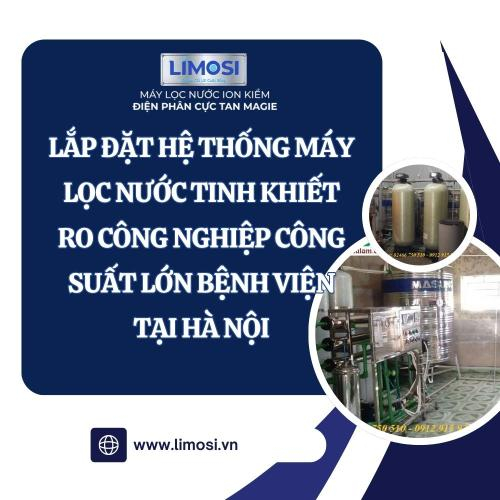 Lắp Đặt Hệ Thống Máy Lọc Nước Tinh Khiết RO Công Nghiệp Công Suất Lớn Bệnh Viện Tại Hà Nội